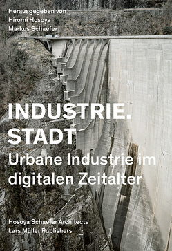 Industrie.Stadt von Baan,  Iwan, Hosoya,  Hiromi, Recker,  Géraldine, Schaefer,  Markus, Schmid,  Jos, Tettamanti,  Joël