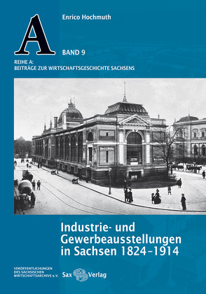 Industrie- und Gewerbeausstellungen in Sachsen 1824–1914 von Hochmuth,  Enrico