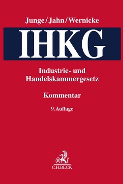 Industrie- und Handelskammergesetz von Bormann,  Robin, Gollnisch,  Antje, Heyne,  Karolin, Jahn,  Ralf, Junge, Kutscher,  Konstantin, Ting-Winarto,  Kei-Lin, Wernicke,  Stephan