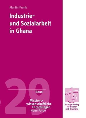 Industrie- und Sozialarbeit in Ghana von Frank,  Martin, Kobia,  Samuel