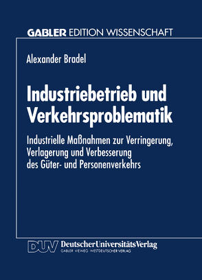 Industriebetrieb und Verkehrsproblematik von Bradel,  Alexander