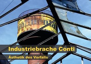 Industriebrache Conti – Ästhetik des Verfalls (Posterbuch DIN A2 quer) von Ellerbrock,  Bernd