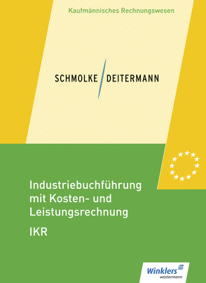 Industriebuchführung mit Kosten- und Leistungsrechnung – IKR von Deitermann,  Manfred, Flader,  Björn, Rückwart,  Wolf-Dieter, Stobbe,  Susanne