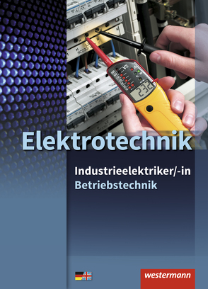 Elektrotechnik – Industrieelektriker/-in von Dzieia,  Michael, Hübscher,  Heinrich, Jagla,  Dieter, Klaue,  Jürgen, Krehbiel,  Michael, Levy,  Mario, Pechtel,  Dag, Plichta,  Stephan, Thielert,  Mike, Wenzl,  Ludwig, Wickert,  Harald