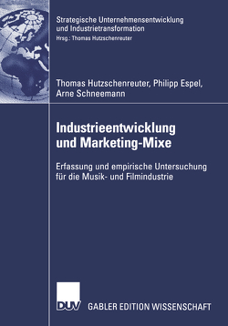 Industrieentwicklung und Marketing-Mixe von Espel,  Philipp, Hutzschenreuter,  Thomas, Schneemann,  Arne