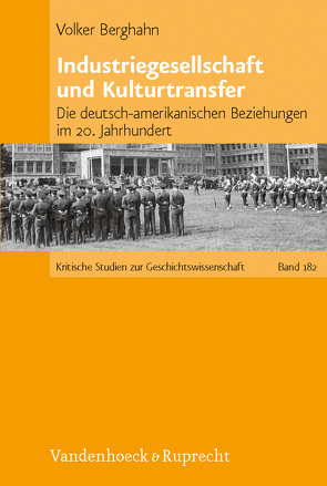 Industriegesellschaft und Kulturtransfer von Berghahn,  Volker