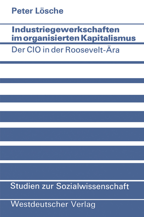 Industriegewerkschaften im organisierten Kapitalismus von Lösche,  Peter