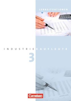 Industriekaufleute – Ausgabe 2011 – 3. Ausbildungsjahr: Lernfelder 10-12 von Hinterthür,  Christine, Johannsen,  Franca, Seeliger,  Melanie, von den Bergen,  Hans-Peter, Weleda,  Gisbert, Zedler,  Petra