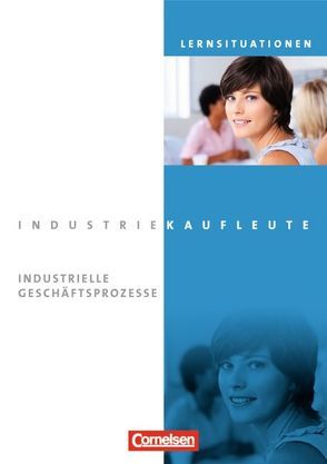 Industriekaufleute – Ausgabe 2011 – Jahrgangsübergreifend von Brunnett,  Anja, Hinterthür,  Christine, Johannsen,  Franca, Klein,  Hans-Peter, Seeliger,  Melanie, von den Bergen,  Hans-Peter, Weleda,  Gisbert, Zedler,  Petra