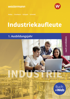 Industriekaufleute – Ausgabe nach Ausbildungsjahren und Lernfeldern von Blank,  Andreas, Meyer,  Helge, Nelles,  Monika, Overbeck,  Dirk, Schajek,  Markus, Schmidt,  Christian