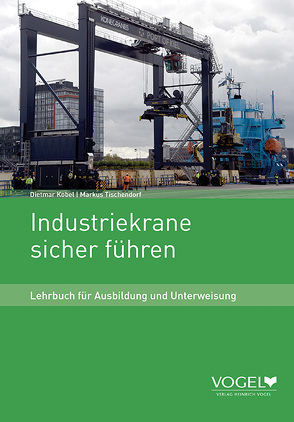 Industriekrane sicher führen von Kobel,  Dieter, Tischendorf,  Markus