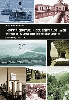 Industriekultur in der Zentralschweiz von Bärtschi,  Hans-Peter