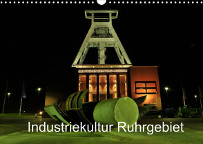 Industriekultur Ruhrgebiet (Wandkalender 2022 DIN A3 quer) von von Sannowitz,  Andreas