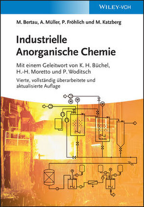 Industrielle Anorganische Chemie von Bertau,  Martin, Büchel,  Karl Heinz, Fröhlich,  Peter, Katzberg,  Michael, Moretto,  Hans-Heinrich, Müller,  Armin, Woditsch,  Peter