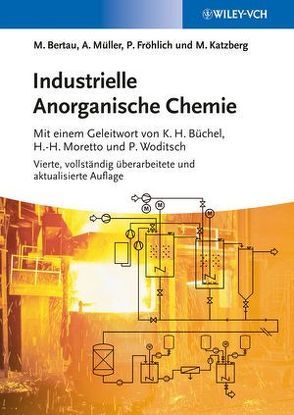 Industrielle Anorganische Chemie von Bertau,  Martin, Büchel,  Karl Heinz, Fröhlich,  Peter, Katzberg,  Michael, Moretto,  Hans-Heinrich, Müller,  Armin, Woditsch,  Peter