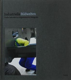 Industrielle Bildwelten von Breede,  Mona, Gaál,  Miklos, Karvonen,  Otto, Mariacher,  Christian, Matz,  Reinhard, Merkisch,  Robin, Moschig,  Günther, Niedermayr,  Walter, Rath,  Gabriele, Rautert,  Timm, Schwinge,  Florian, Witzgall,  Susanne