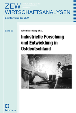 Industrielle Forschung und Entwicklung in Ostdeutschland von Becher,  Gerhard, Beise,  Marian, Felder,  Johannes, Fier,  Andreas, Kowalski,  Reinhold, Meske,  Werner, Ransch,  Siegfried, Ruprecht,  Wilhelm, Schüssler,  Reinhard, Spielkamp,  Alfred