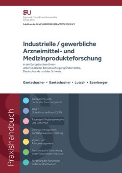 „Industrielle / gewerbliche“ Arzneimittel- und Medizinprodukteforschung von Gantschacher BSc,  Andrea, Gantschacher,  Astrid, Gantschacher,  Mag.,  Martina, Lutsch,  Dr,  Nikola, Schlesinger Prof. Dr.,  Roland, Spanberger,  Mag.,  Barbara