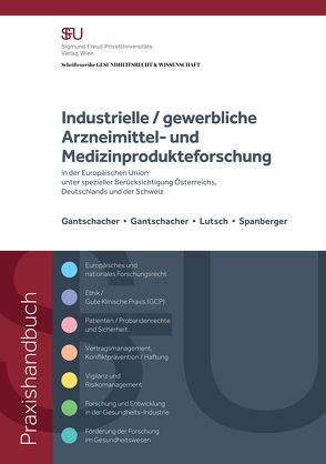 „Industrielle / gewerbliche“ Arzneimittel- und Medizinprodukteforschung von Gantschacher BSc,  Andrea, Gantschacher,  Astrid, Gantschacher,  Mag.,  Martina, Lutsch,  Dr,  Nikola, Schlesinger Prof. Dr.,  Roland, Spanberger,  Mag.,  Barbara