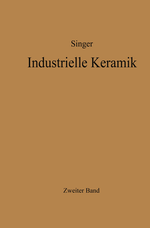 Industrielle Keramik von Böhmeke,  A., Jäger,  E., Singer,  Felix, Singer,  Sonja S., Zimmermann,  Kurt