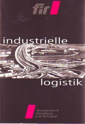 Industrielle Logistik von Bruckner,  Andreas, Eversheim,  Walter, Luczak,  Holger, Stich,  Volker