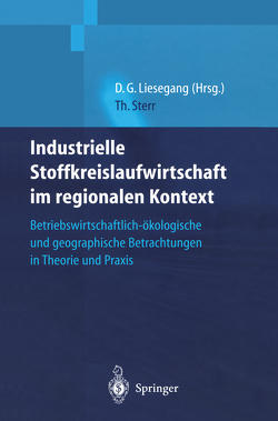 Industrielle Stoffkreislaufwirtschaft im regionalen Kontext von Liesegang,  Dietfried Günter, Sterr,  Thomas