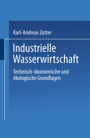 Industrielle Wasserwirtschaft von Zotter,  Karl-Andreas