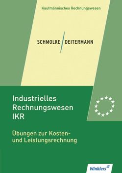 Industrielles Rechnungswesen – IKR von Clasen,  Bianca, Deitermann,  Manfred, Rückwart,  Wolf-Dieter