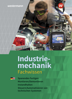 Industriemechanik Fachwissen von Dzieia,  Michael, Jagla,  Dieter, Kaese,  Jürgen, Kirschberg,  Uwe, Langanke,  Lutz, Reitberger,  Robert, Schmid,  Karl-Georg, Seefelder,  Walter, Sokele,  Günter, Tiedt,  Günther