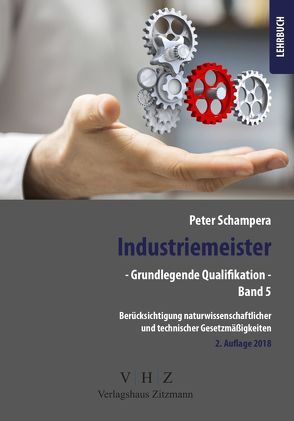 Industriemeister – Grundlegende Qualifikationen – Band 5 – Berücksichtigung naturwissenschaftlicher und technischer Gesetzmäßigkeiten von Schampera,  Peter