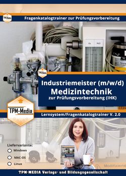 Industriemeister Medizintechnik (Windows) Fragenkatalogtrainer mit über 3610 Lernfragen von Mueller,  Thomas