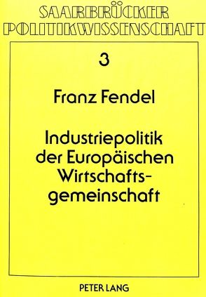 Industriepolitik der europäischen Wirtschaftsgemeinschaft von Fendel,  Franz