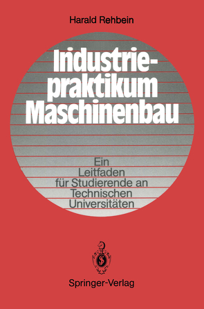 Industriepraktikum Maschinenbau von Rehbein,  Harald