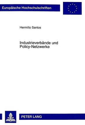 Industrieverbände und Policy-Netzwerke von Santos,  Hermílio