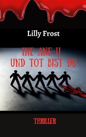 Ine-ane-u und tot bist du von Frost,  Lilly