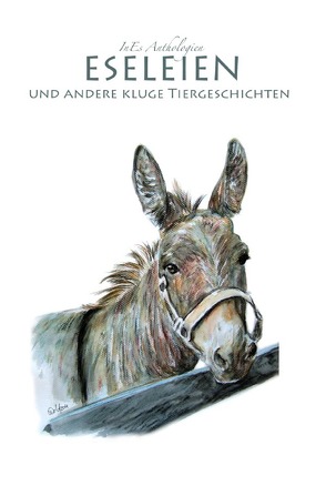 InEsAnthologien / Eseleien und andere kluge Tiergeschichten von Brix,  Gisela, Escher,  Inge, Küllmar,  Margret, Reichel,  Ingeborg, Wolf,  Alexandra