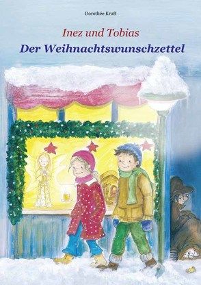 Inez und Tobias – Der Weihnachtswunschzettel von Kruft,  Dorothée