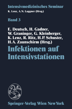 Infektionen auf Intensivstationen von Deutsch,  Erwin, Gadner,  Helmut, Graninger,  Wolfgang, Kleinberger,  Gunther, Lenz,  Kurt, Ritz,  Rudolf, Schuster,  Hans-Peter, Zaunschirm,  Harald A.