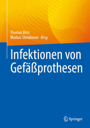 Infektionen von Gefäßprothesen von Betz,  Thomas, Steinbauer,  Markus