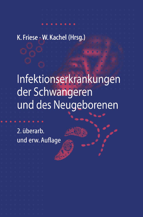 Infektionserkrankungen der Schwangeren und des Neugeborenen von Friese,  Klaus, Kachel,  Walter