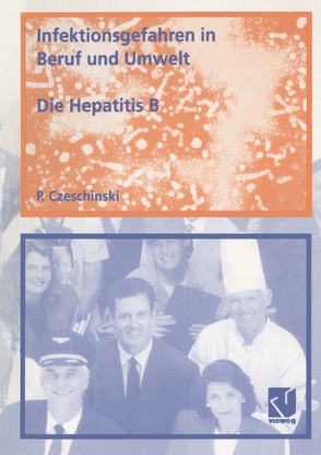 Infektionsgefahren in Beruf und Umwelt / Die Hepatitis B von Czeschinski,  Peter A.