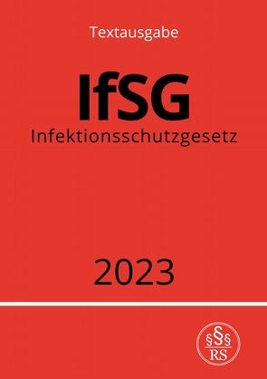 Infektionsschutzgesetz – IfSG 2023 von Studier,  Ronny