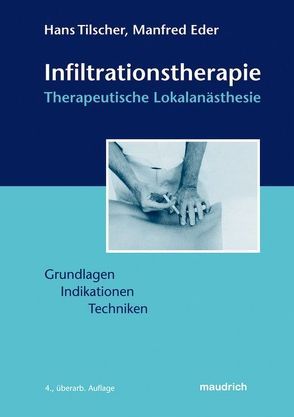 Infiltrationstherapie – Therapeutische Lokalanästhesie von Eder,  Manfred, Tilscher,  Hans