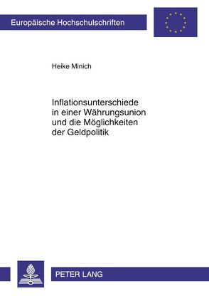 Inflationsunterschiede in einer Währungsunion und die Möglichkeiten der Geldpolitik von Minich,  Heike