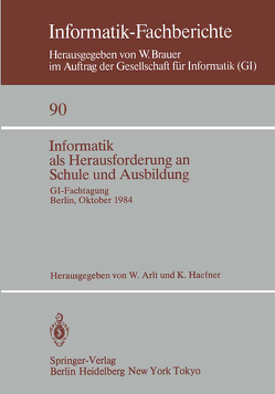 Informatik als Herausforderung an Schule und Ausbildung von Arlt,  W., Haefner,  K.