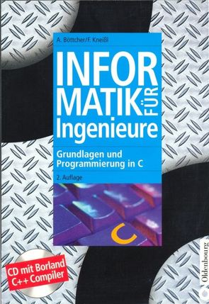 Informatik für Ingenieure von Böttcher,  Axel, Kneißl,  Franz