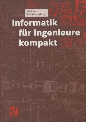 Informatik für Ingenieure kompakt von Bruns,  Kai, Forbrig,  Peter, Grams,  Timm, Horster,  Patrick, Klimsa,  Paul, Kupka,  Ingbert, Rehm,  Wolfgang, Schill,  Alexander, Schlechtweg,  Stefan, Strothotte,  Thomas, Turau,  Volker, Wegener,  Ingo, Wegner,  Lutz, Zöbel,  Dieter