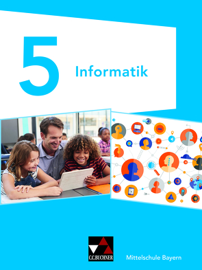 Informatik – Mittelschule Bayern / Informatik Mittelschule Bayern 5 von Dossenbach,  Matthias, Ernst,  Thomas, Schmid,  Ute, Schyma,  Alexandra, Werner,  Alexander