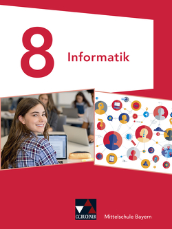 Informatik – Mittelschule Bayern / Informatik Mittelschule Bayern 8 von Dossenbach,  Matthias, Ernst,  Thomas, Saltarelli,  Giovanni, Seidl,  Thomas, Wenzl,  Laszlo