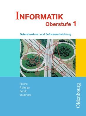 Informatik (Oldenbourg) – Ausgabe für die Oberstufe – Band 1 von Brichzin,  Peter, Freiberger,  Ulrich, Reinold,  Klaus, Wiedemann,  Albert